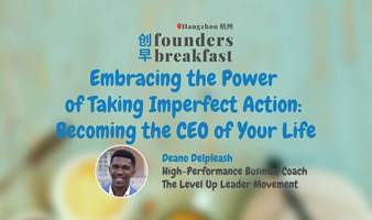 HZ 杭州: Embracing the Power of Taking Imperfect Action: Becoming the CEO of Your Life | Founders Brea